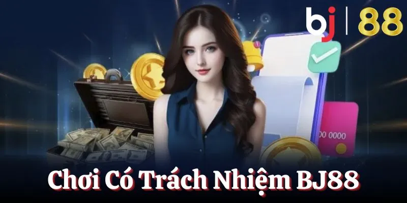 Chính sách chơi có trách nhiệm BJ88