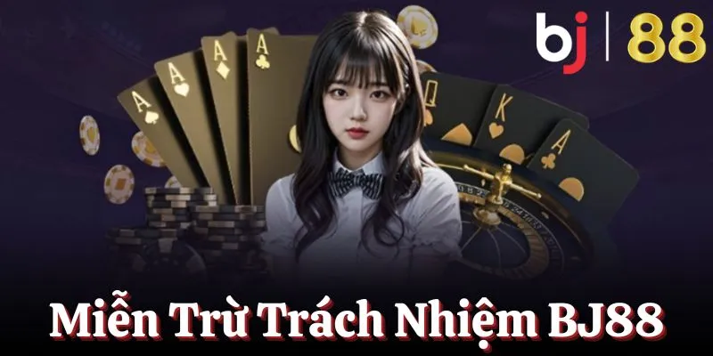 Chính sách miễn trừ trách nhiệm BJ88