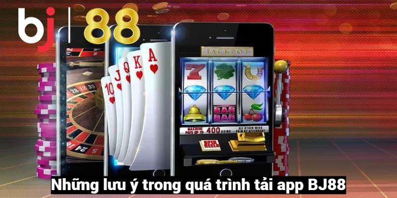 Lưu ý khi tải app BJ88