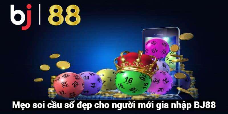 Mẹo soi cầu số đẹp BJ88