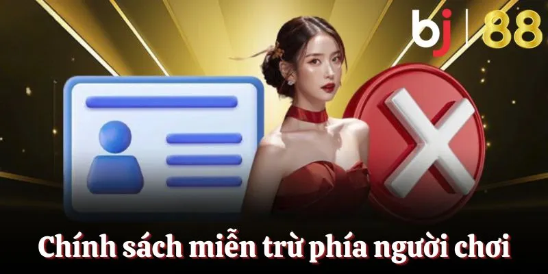 Miễn trừ trách nhiệm BJ88 phía người chơi