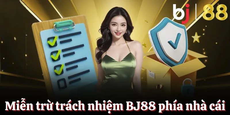 Miễn trừ trách nhiệm BJ88 phía nhà cái
