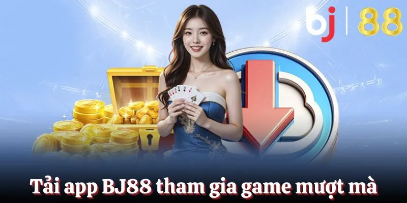 Thao tác tải app BJ88 mượt mà