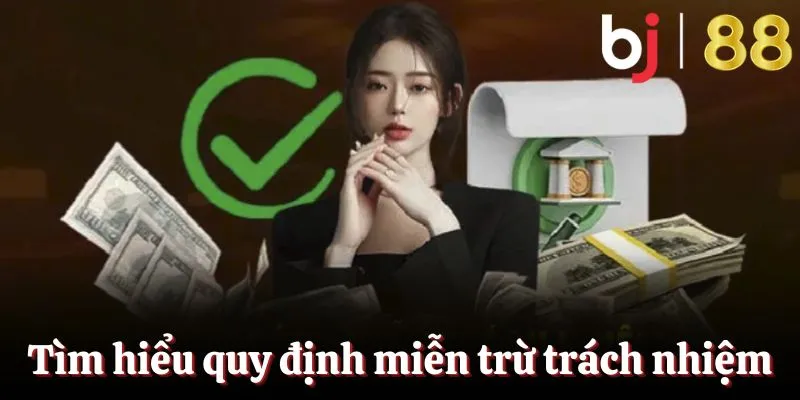 Tìm hiểu miễn trừ trách nhiệm BJ88